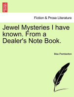 Jewel Mysteries I Have Known. from a Dealer's Note Book.