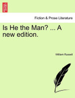 Is He the Man? ... a New Edition.