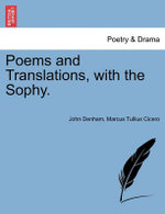 Poems and Translations, with the Sophy.