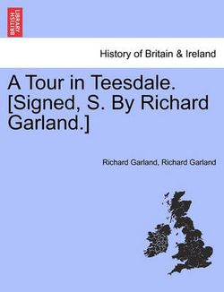 A Tour in Teesdale. [Signed, S. by Richard Garland.]
