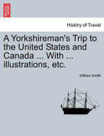 A Yorkshireman's Trip to the United States and Canada ... with ... Illustrations, Etc.