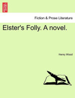 Elster's Folly. a Novel.