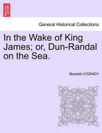 In the Wake of King James; Or, Dun-Randal on the Sea.