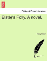 Elster's Folly. a Novel.