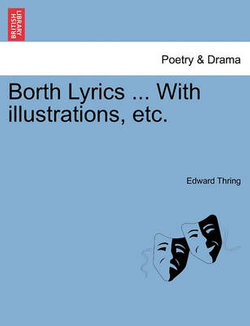 Borth Lyrics ... with Illustrations, Etc.