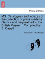 Ms. Catalogues and Indexes of the Collection of Plays Made by Garrick and Bequeathed to the British Museum. Compiled by E. Capell.
