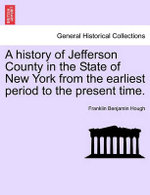 A history of Jefferson County in the State of New York from the earliest period to the present time.