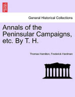 Annals of the Peninsular Campaigns, etc. By T. H.