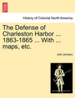 The Defense of Charleston Harbor ... 1863-1865 ... With ... maps, etc.