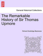 The Remarkable History of Sir Thomas Upmore Vol. I. Second Edition.