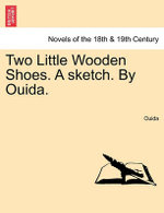 Two Little Wooden Shoes. a Sketch. by Ouida.