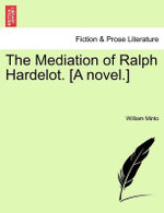 The Mediation of Ralph Hardelot. [A Novel.]