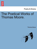 The Poetical Works of Thomas Moore.