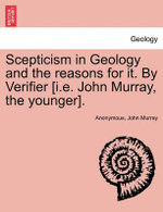 Scepticism in Geology and the Reasons for It. by Verifier [I.E. John Murray, the Younger].