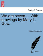 We Are Seven ... with Drawings by Mary L. Gow.