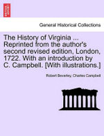 The History of Virginia ... Reprinted from the Author's Second Revised Edition, London, 1722. with an Introduction by C. Campbell. [With Illustrations.]