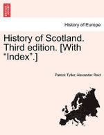 History of Scotland. Third edition. [With "Index".]