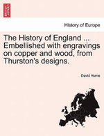 The History of England ... Embellished with engravings on copper and wood, from Thurston's designs.