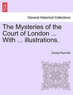 The Mysteries of the Court of London ... with ... Illustrations. Vol.IV