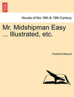 Mr. Midshipman Easy ... Illustrated, Etc.