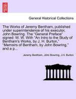 The Works of Jeremy Bentham, published under superintendence of his executor, John Bowring. The "General Preface" signed