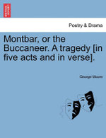 Montbar, or the Buccaneer. a Tragedy [In Five Acts and in Verse].
