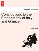 Contributions to the Ethnography of Italy and Greece.