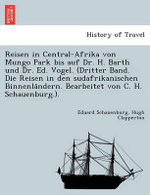 Reisen in Central-Afrika von Mungo Park bis auf Dr. H. Barth und Dr. Ed. Vogel. (Dritter Band. Die Reisen in den sudafrikanischen Binnenla&#776;ndern. Bearbeitet von C. H. Schauenburg.).
