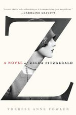 Z: A Novel of Zelda Fitzgerald