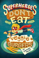 Superheroes Don't Eat Veggie Burgers