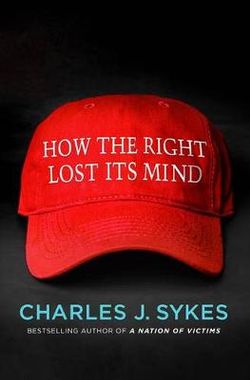 How the Right Lost Its Mind How the Right Lost Its Mind