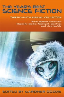 The Year's Best Science Fiction: Thirty-Fifth Annual Collection