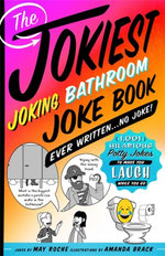 The Jokiest Joking Bathroom Joke Book Ever Written ... No Joke!