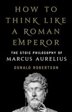 How to Think Like a Roman Emperor