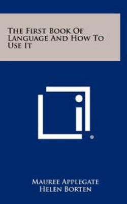 The First Book of Language and How to Use It