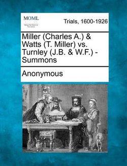 Miller (Charles A.) & Watts (T. Miller) vs. Turnley (J.B. & W.F.) - Summons