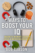 Ways to Boost Your IQ: Magnetic Memory, Learning, Focus & Improving Cognition
