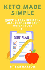 Keto Made Simple: Quick & Easy Recipes Meal Plans for Fast Weight Loss