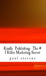 Kindle Publishing: The # 1 Killer Marketing Secret