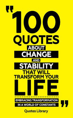 100 Quotes About Change And Stability (Revised)