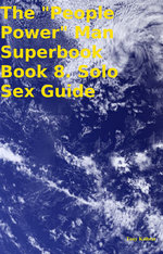 The "People Power" Man Superbook Book 8. Solo Sex Guide
