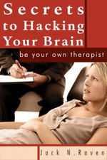 Secrets To Hacking Your Brain: Be Your Own Therapist