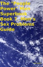 The "People Power" Man Superbook Book 7. Men’s Sex Problems Guide