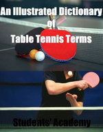 An Illustrated Dictionary of Table Tennis Terms