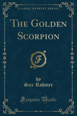 The Golden Scorpion (Classic Reprint)