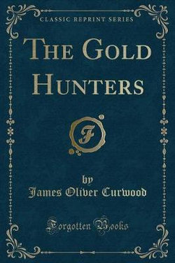 The Gold Hunters (Classic Reprint)