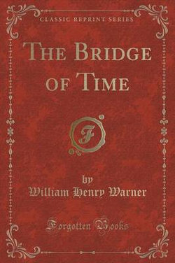 The Bridge of Time (Classic Reprint)