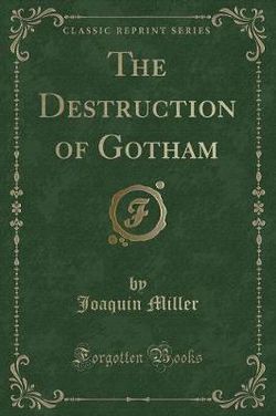 The Destruction of Gotham (Classic Reprint)