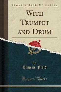 With Trumpet and Drum (Classic Reprint)