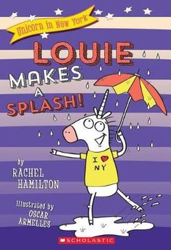 Louie Makes a Splash! (Unicorn in New York #4)